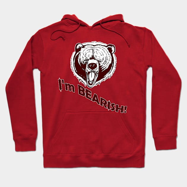 I'm Bearish! Hoodie by WordyDe51gns